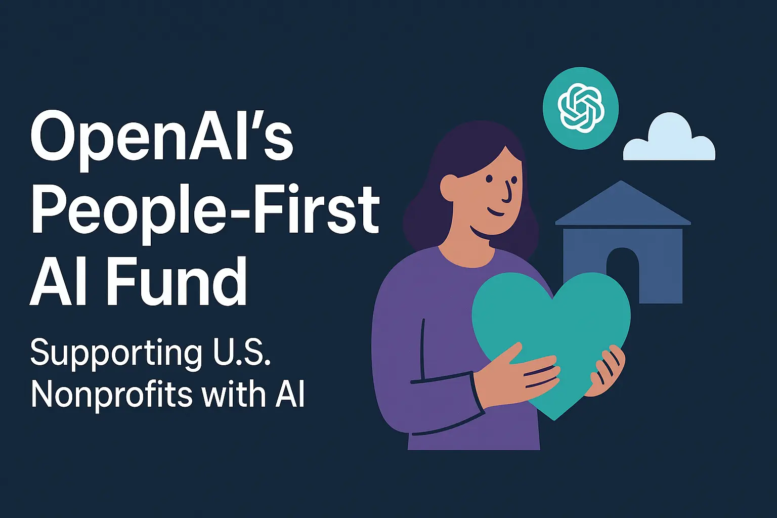 OpenAI’s People-First AI Fund: Supporting U.S. Nonprofits with AI